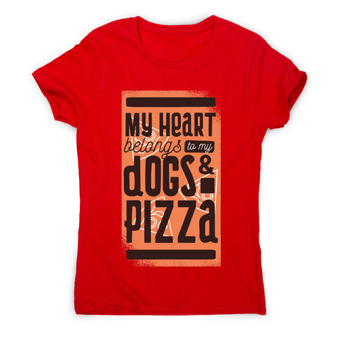 Pets and pizza - funny foodie women's t-shirt - Graphic Gear