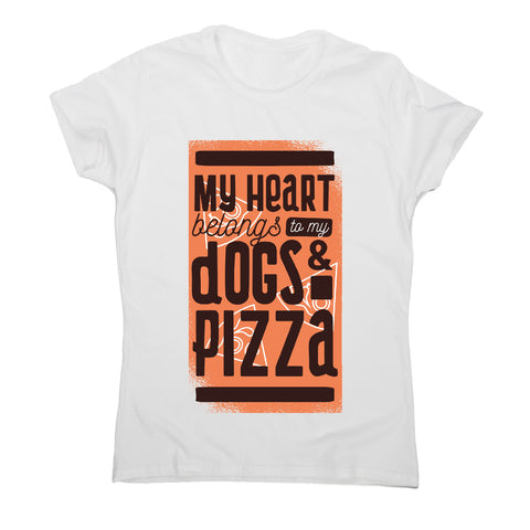 Pets and pizza - funny foodie women's t-shirt - Graphic Gear