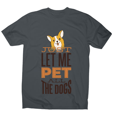 Pet all the dogs - men's funny premium t-shirt - Graphic Gear