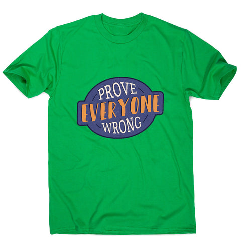Prove everyone wrong - motivational men's t-shirt - Graphic Gear