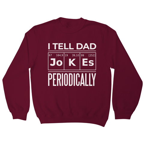 Periodic table dad jokes sweatshirt Burgundy