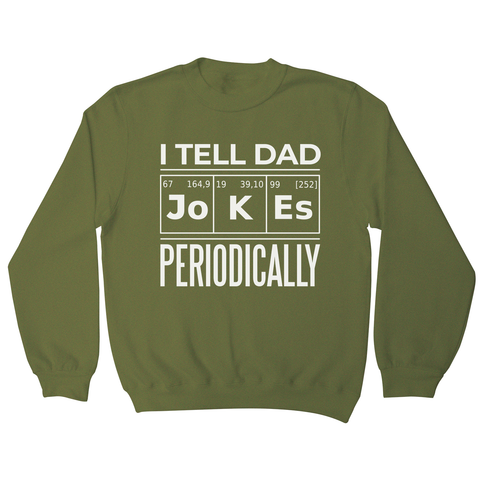 Periodic table dad jokes sweatshirt Olive Green