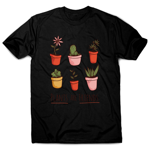 Plants are friends awesome t-shirt men's - Graphic Gear