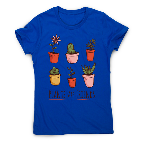 Plants are friends awesome t-shirt women's - Graphic Gear