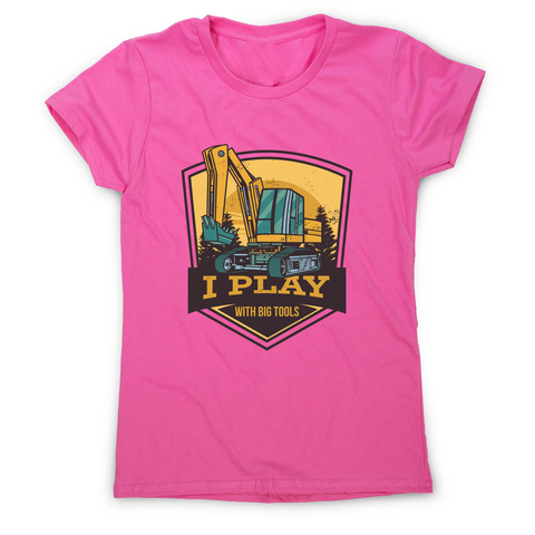 Play with big tools women's t-shirt Pink