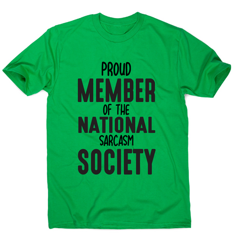 Proud member of the national sarcasm society funny slogan t-shirt men's - Graphic Gear