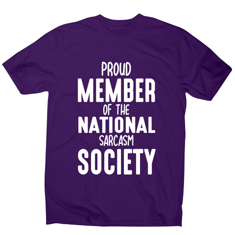 Proud member of the national sarcasm society funny slogan t-shirt men's - Graphic Gear