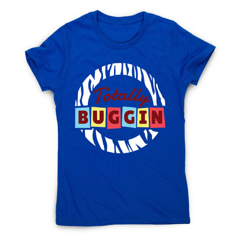 Retro buggin quote - women's music festival t-shirt - Graphic Gear