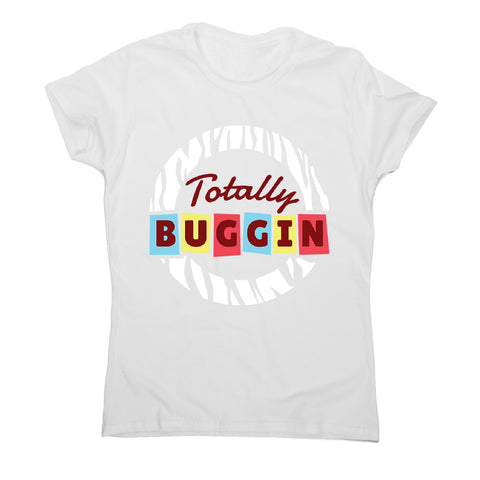 Retro buggin quote - women's music festival t-shirt - Graphic Gear