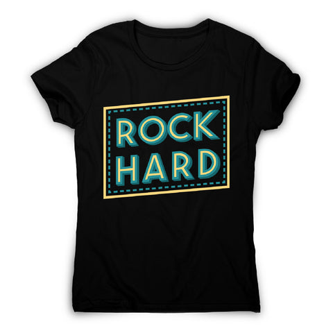 Rock hard - women's music festival t-shirt - Graphic Gear