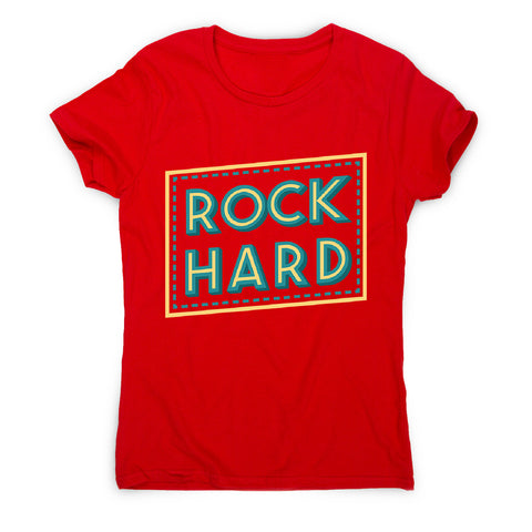 Rock hard - women's music festival t-shirt - Graphic Gear