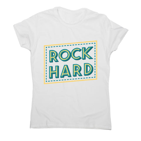 Rock hard - women's music festival t-shirt - Graphic Gear