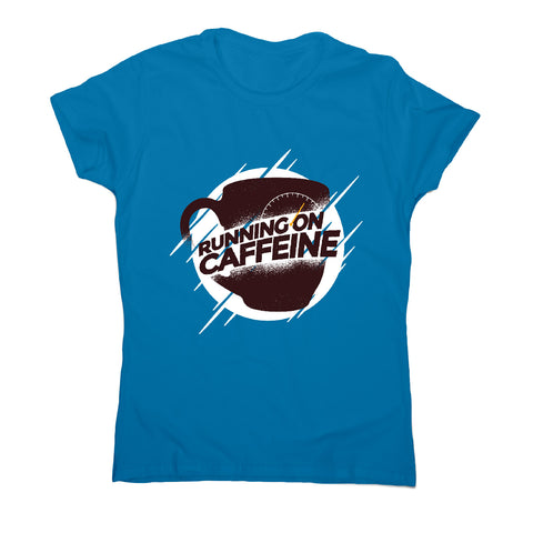 Running on caffeine - coffee women's t-shirt - Graphic Gear