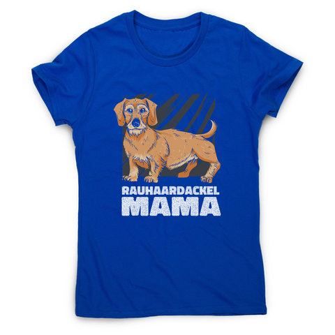Rauhaardackel mama dog women's t-shirt Blue