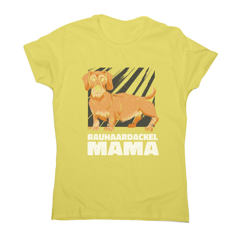 Rauhaardackel mama dog women's t-shirt Yellow