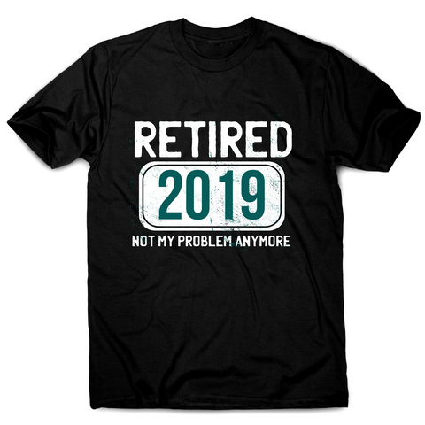 Retirement funny quote t-shirt men's - Graphic Gear