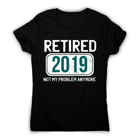 Retirement funny quote t-shirt women's - Graphic Gear