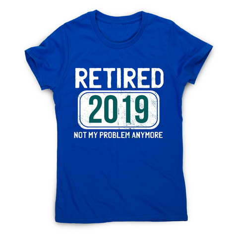 Retirement funny quote t-shirt women's - Graphic Gear