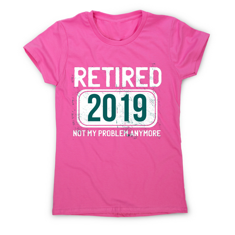 Retirement funny quote t-shirt women's - Graphic Gear