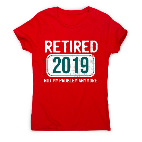 Retirement funny quote t-shirt women's - Graphic Gear