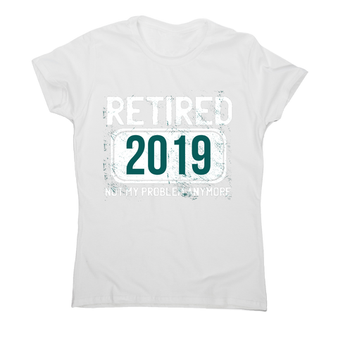 Retirement funny quote t-shirt women's - Graphic Gear