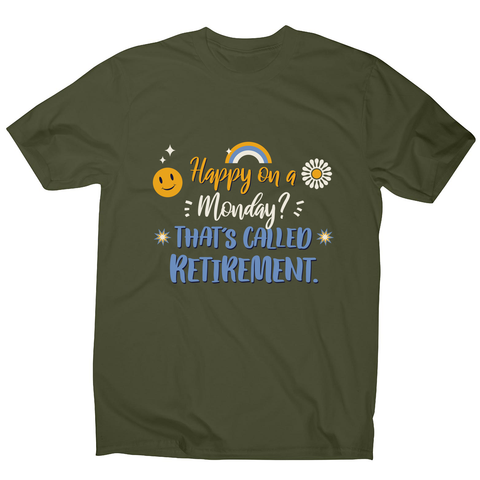 Retirement quote men's t-shirt Military Green