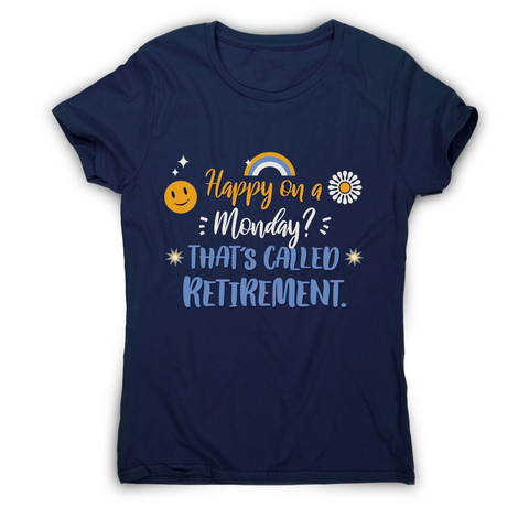 Retirement quote women's t-shirt Navy
