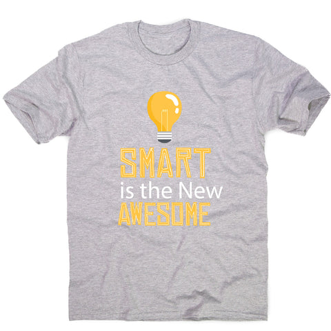 Smart is awesome - men's funny premium t-shirt - Graphic Gear