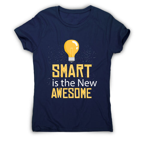 Smart is awesome - women's funny premium t-shirt - Graphic Gear