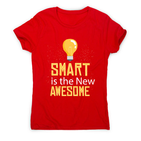 Smart is awesome - women's funny premium t-shirt - Graphic Gear