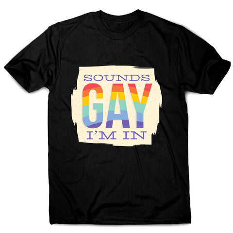 Sounds gay - men's funny premium t-shirt - Graphic Gear