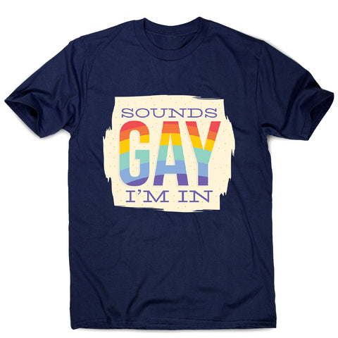 Sounds gay - men's funny premium t-shirt - Graphic Gear