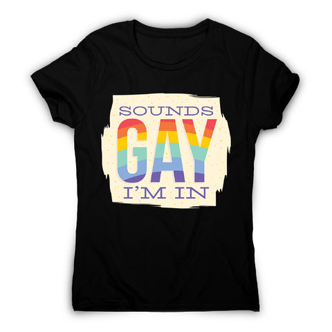 Sounds gay - women's funny premium t-shirt - Graphic Gear