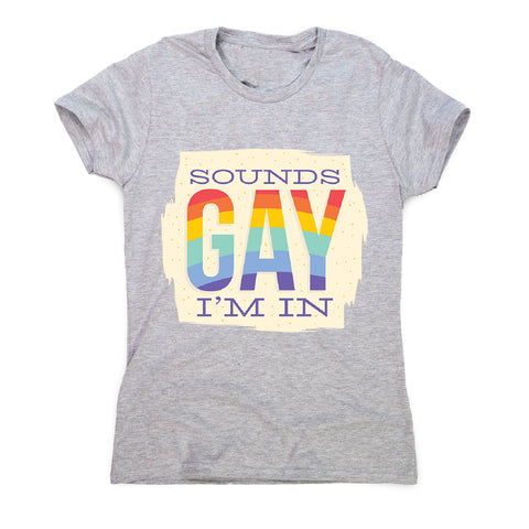 Sounds gay - women's funny premium t-shirt - Graphic Gear