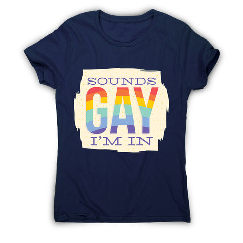 Sounds gay - women's funny premium t-shirt - Graphic Gear