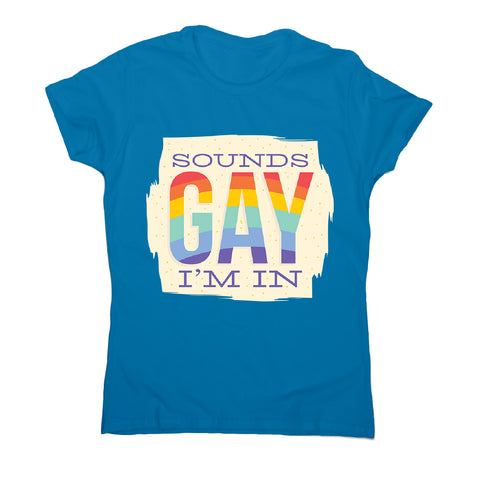 Sounds gay - women's funny premium t-shirt - Graphic Gear