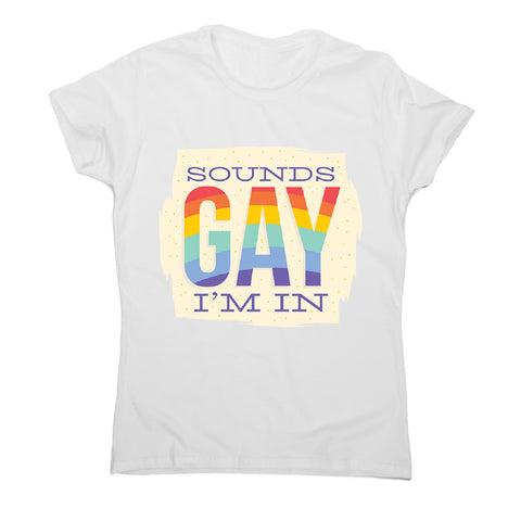 Sounds gay - women's funny premium t-shirt - Graphic Gear