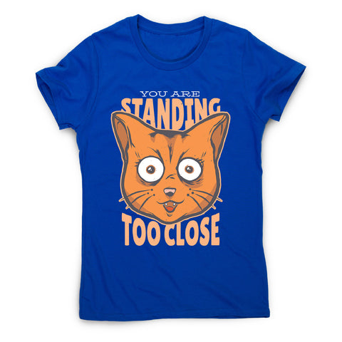 Stand close - women's funny premium t-shirt - Graphic Gear