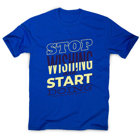 Start doing - motivational men's t-shirt - Graphic Gear