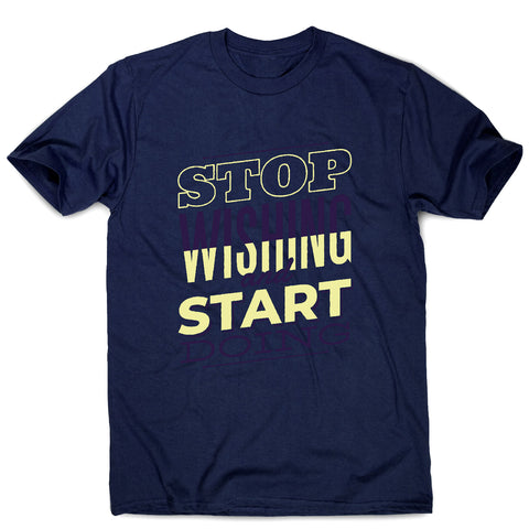 Start doing - motivational men's t-shirt - Graphic Gear