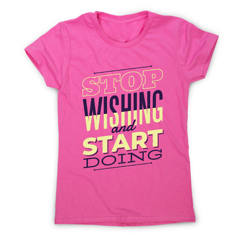Start doing - motivational women's t-shirt - Graphic Gear