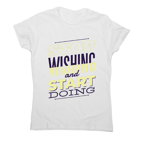 Start doing - motivational women's t-shirt - Graphic Gear