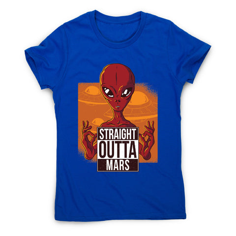 Straight outta mars - funny ufo women's t-shirt - Graphic Gear