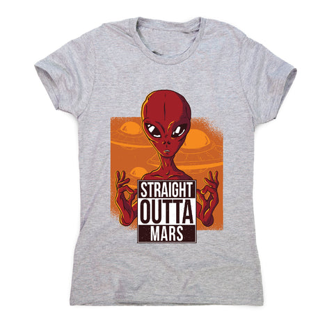 Straight outta mars - funny ufo women's t-shirt - Graphic Gear