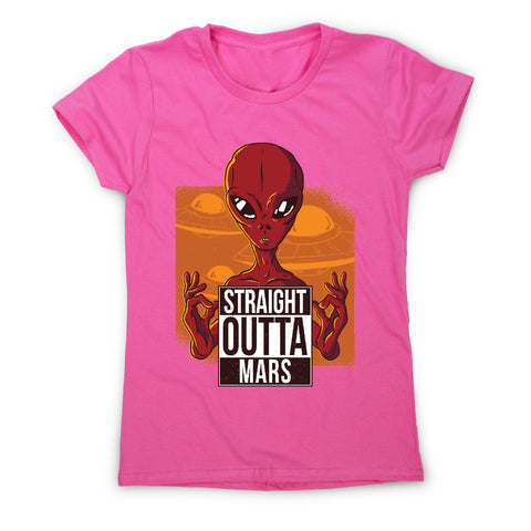 Straight outta mars - funny ufo women's t-shirt - Graphic Gear