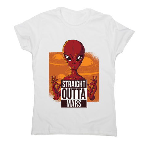 Straight outta mars - funny ufo women's t-shirt - Graphic Gear