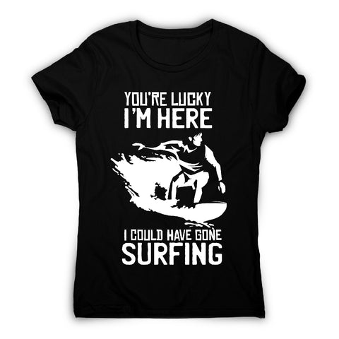 Surf quote t-shirt - women's funny premium t-shirt - Graphic Gear