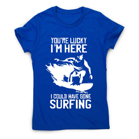 Surf quote t-shirt - women's funny premium t-shirt - Graphic Gear