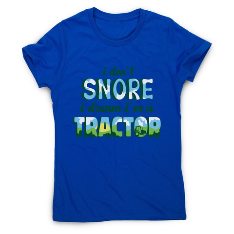 Snoring funny quote women's t-shirt Blue