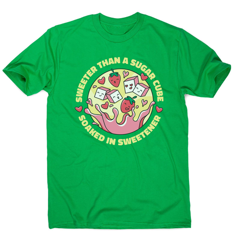 Sweeter than sugar men's t-shirt Green